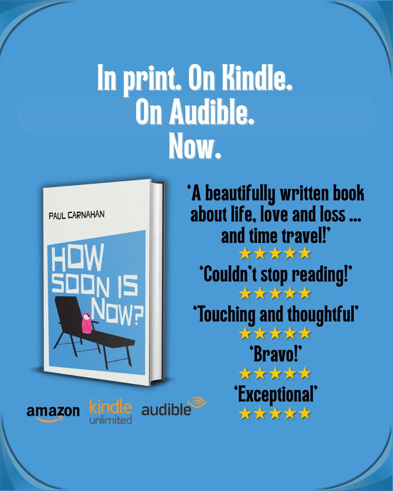 Promo image for the novel ‘How Soon Is Now?’ by Paul Carnahan, featuring quotes from a variety of five star reviews