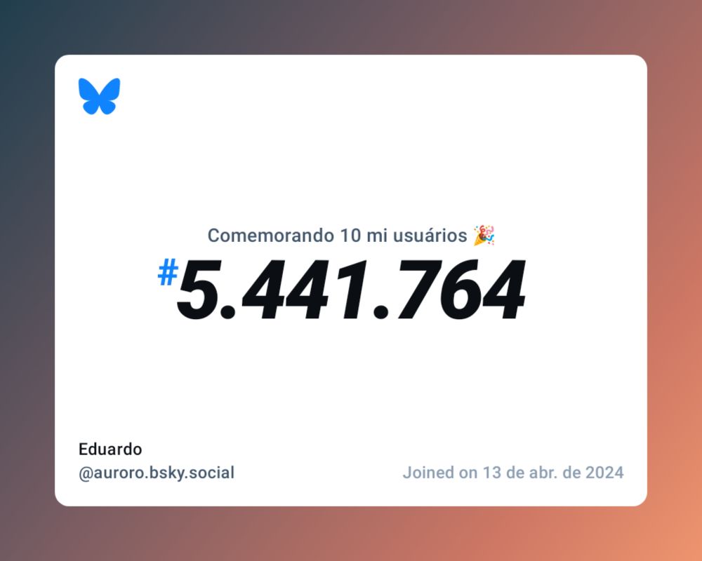 Um certificado virtual com o texto "Comemorando 10 milhões de usuários no Bluesky, #5.441.764, Eduardo ‪@auroro.bsky.social‬, ingressou em 13 de abr. de 2024"