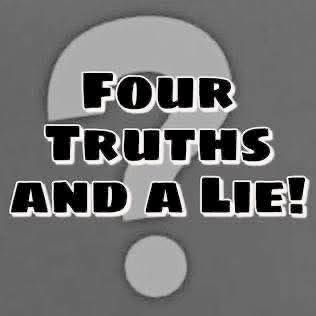 Just text that reads "FOUR TRUTHS AND A LIE!"
