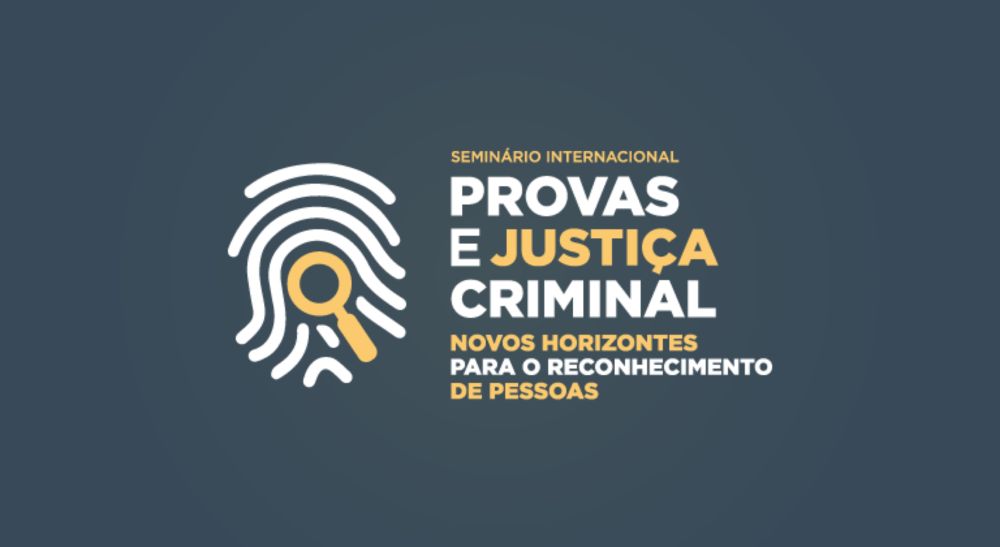 Seminário Internacional Prova e Justiça Criminal: novos horizontes para o reconhecimento de pessoas - Portal CNJ