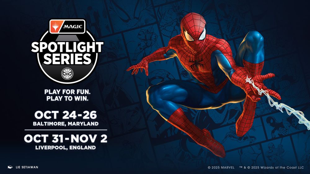 Magic's Spotlight Series promotional graphic featuring Spider-Man mid swing shooting web from his wrist.

Spotlight Series

Play for fun. Play to win.

Oct 24-26
Baltimore, Maryland

Oct 31-Nov 2
Liverpool, England
