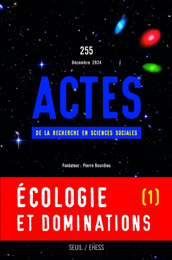 Couverture de la revue Actes de la recherche en sciences sociales, n° 255. Le nom de la revue est en bleu pétrole, sur un fond de vue de l'espace (nombreuses étoiles sur fond noir), avec un bandeau rouge sur lequel est inscrit le titre du dossier : "Ecologie et dominations (1)".