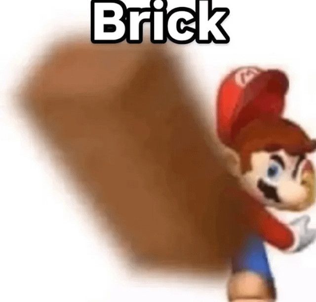 Meme of Mario throwing a brick with ‘Brick’ in large letters written over the top