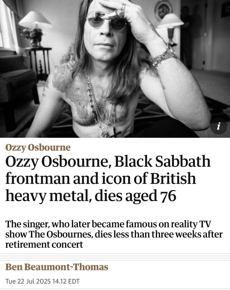 Ozzy Osbourne, Black Sabbath frontman and icon of British heavy metal, dies aged 76
The singer, who later became famous on reality TV show The Osbournes, dies less than three weeks after retirement concert