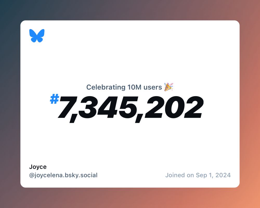 A virtual certificate with text "Celebrating 10M users on Bluesky, #7,345,202, Joyce ‪@joycelena.bsky.social‬, joined on Sep 1, 2024"