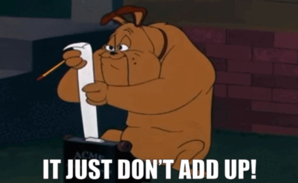 a cartoon dog holding a piece of paper and a pencil with the words " it just don 't add up " below it