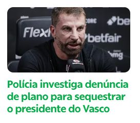 Print de matéria do G1 com foto do Pedrinho, presidente do Vasco, com o título da matéria: 