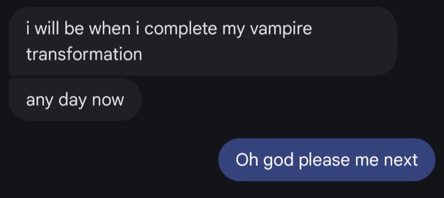 Just a screenshot of a text message talking about wanting to be vampires 