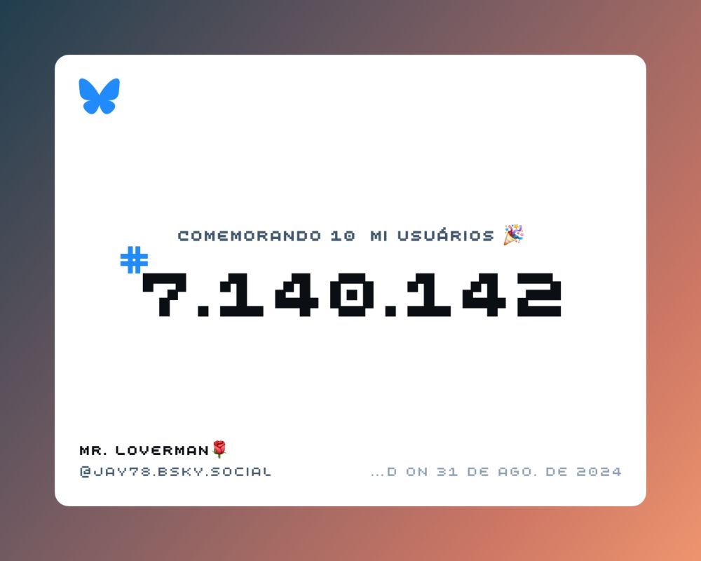 Um certificado virtual com o texto "Comemorando 10 milhões de usuários no Bluesky, #7.140.142, Mr. Loverman🌹 ‪@jay78.bsky.social‬, ingressou em 31 de ago. de 2024"