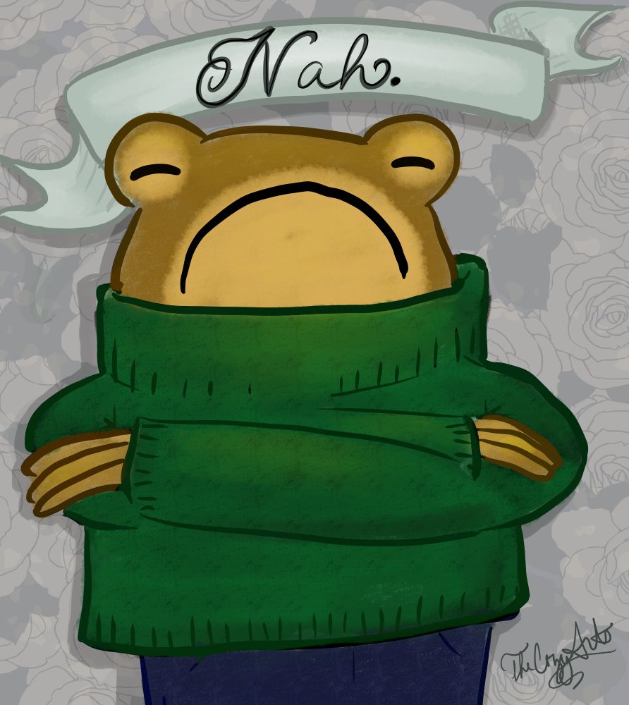 A frog in a sweater frowns while crossing its arms.  Above it is a banner with 'Nah.' in calligraphy. 