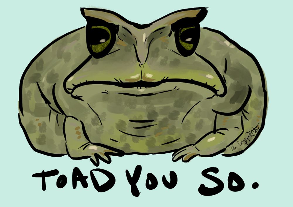 A disgruntled looking toad hovers over text reading "TOAD YOU SO"