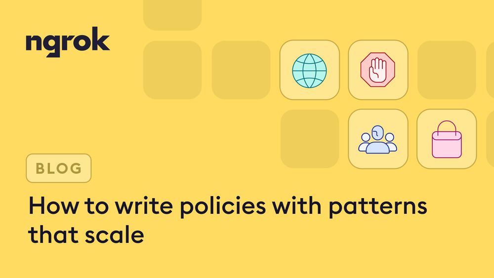 ngrok Blog: How to write policies with patterns that scale