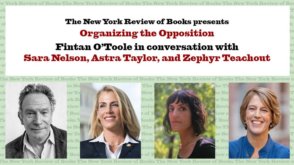 Organizing the Opposition, an online event with Sara Nelson, Astra Taylor, and Zephyr Teachout, moderated by Fintan O'Toole