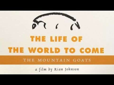 The Mountain Goats - The Life of the World to Come: A film by Rian Johnson