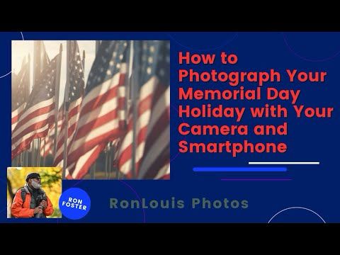 How to Photograph Your Memorial Day Holiday with Your Camera and Smartphone