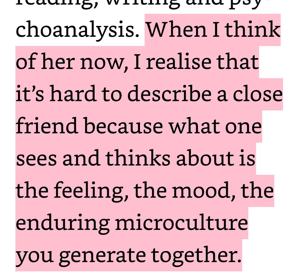 Screen grab saying “When I think of her now, I realise that it’s hard to describe a close friend because what one sees and thinks about is the feeling, the mood, the enduring microculture you generate together.”