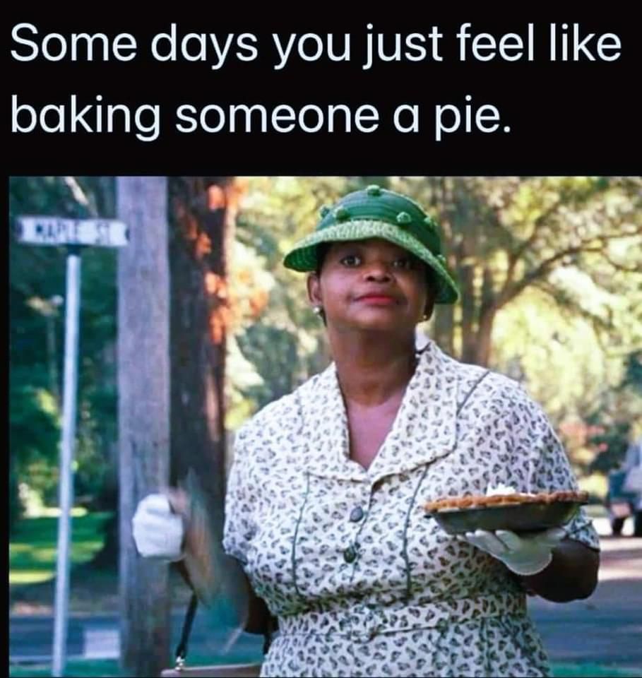 Some days you just feel like baking someone a pie. 