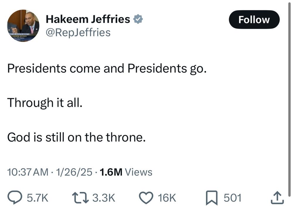 Hakeem Jeffries tweet: presidents come and presidents go. Through it all. God is still on the throne.
