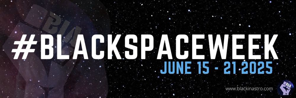 Black Space Week banner image, with the hashtag #BlackSpaceWeek and the dates, June 15 to 21, 2025. The website is blackinastro.com. 