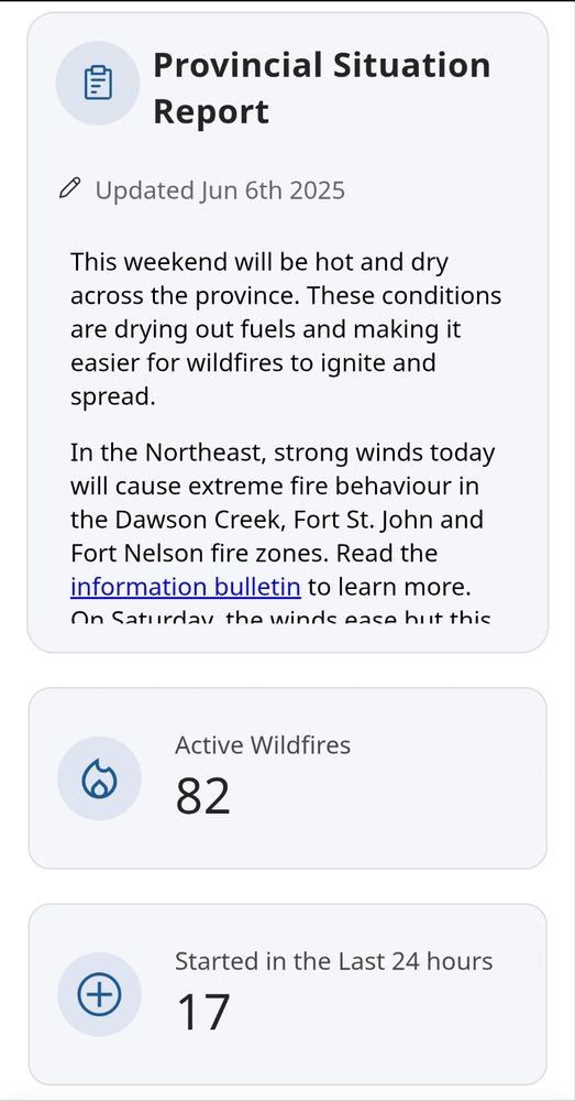 A screenshot of the British Columbia Wildfire Dashboard app for June 9th, 2025, showing 17 new fires having started over the last 24 hours, for a total of 82 active wildfires across the province. 

The Situation Report states that the hot, dry weather conditions are increasing fire ignition and spread, with winds in  northeastern British Columbia causing extreme fire behaviour today. 