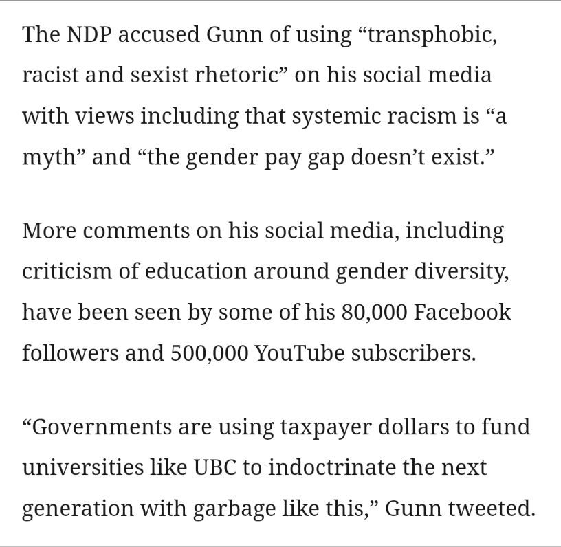 A screenshot of an excerpt of a news article by Sarah Grochowski, from the Vancouver Sun, Published Oct 22, 2021, titled "Aaron Gunn tossed from B.C. Liberal leadership race over 'diversity concerns.'" 

It states: "The NDP accused Gunn of using 'transphobic, racist and sexist rhetoric' on his social media with views including that systemic racism is 'a myth' and 'the gender pay gap doesn't exist.'"