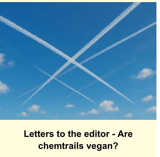 Photo for a story — "Letters to the editor - are chemtrails vegan?" 