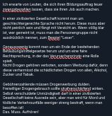 Hier ist der Alternativtext zu meinem Screenshot.
Ich erwarte von Leuten, die sich ihren Bildungsauftrag teuer zwangsbezahlen lassen, dass sie ihren Job auch machen.

In einer zivilisierten Gesellschaft kommt man um geschlechtergerechte Sprache nicht herum. Diese muss aber nicht peinlich sein und fängt mit Verzicht an. Wenn völlig klar ist, wer gemeint ist, muss man die Personengruppe nicht ausdrücklich nennen, zum Bespiel "Leser".

Genausowenig kommt man um ein Ende der bestehenden Betäubungsmittelgesetze herum und um eine faire Rechtsprechung, in der das Verursacherprinzip eine Rolle spielt.
Nicht Drogen gehören verboten, sondern Werbung dafür, denn diese verharmlost die schädlichsten Drogen von allen, Alkohol, Zucker und Tabak.

Gebührenzahlende müssen Drogenwerbung dulden.
Freiwilliger Drogengebrauch sollte strafverschärfend wirken. Selbst verschuldete Unmündigkeit darf in einer zivilisierten Gesellschaft keine Ausrede sein, aber man wird für Mord und tödliche Verkehrsunfälle weniger streng bestraft, wenn man besoffen ist!
Das. Muss. Aufhören!