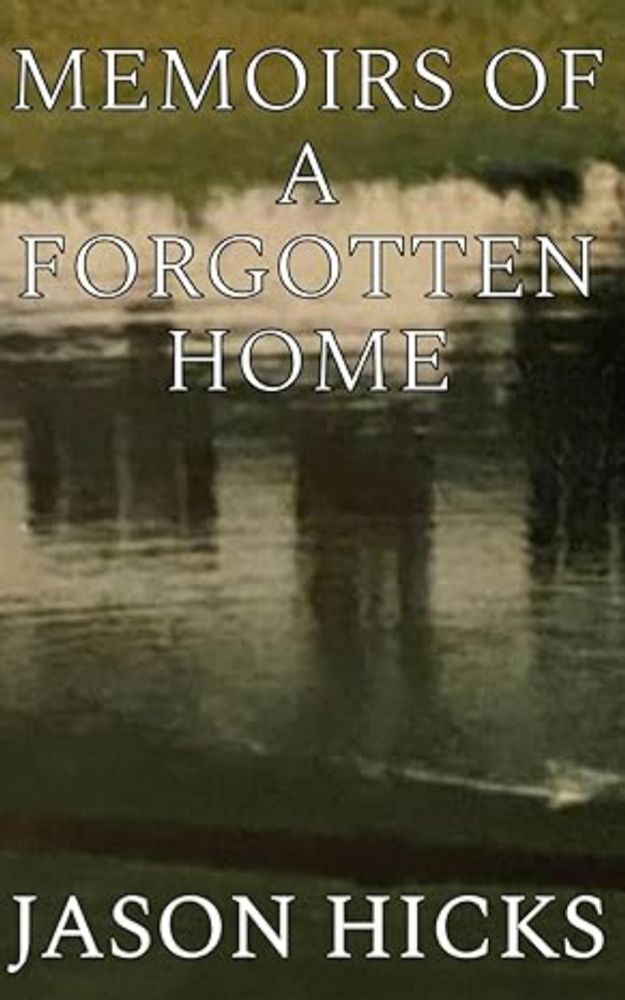 Amazon.com: Memoirs of a Forgotten Home: 9798990513815: Hicks, Jason: Books