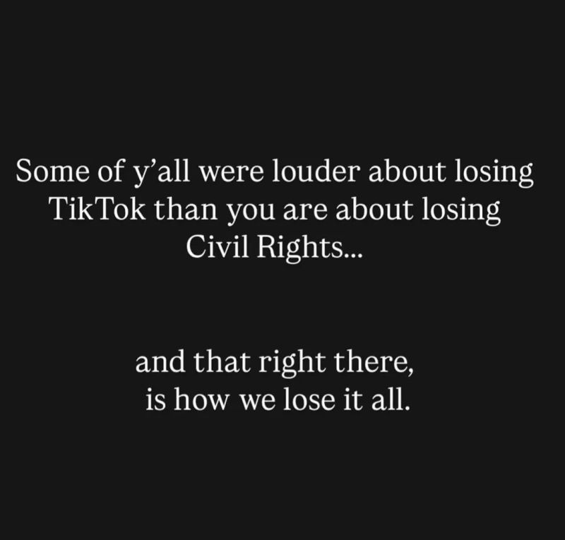 Text states: "Some of y'all were louder about losing TikTok than you are about losing Civil Rights... and that right there, is how we lose it all."