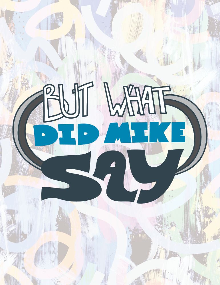 But What Did Mike Say