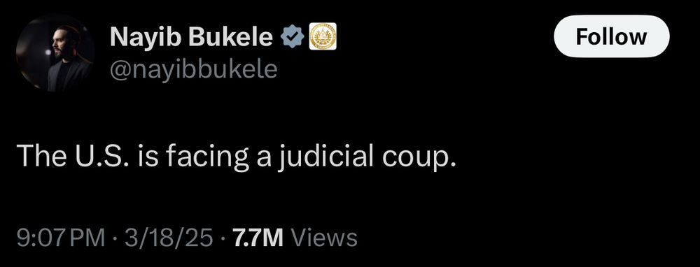 Nayib Bukele (
@nayibbukele
Follow
The U.S. is facing a judicial coup.
9:07 PM • 3/18/25 • 7.7M Views
