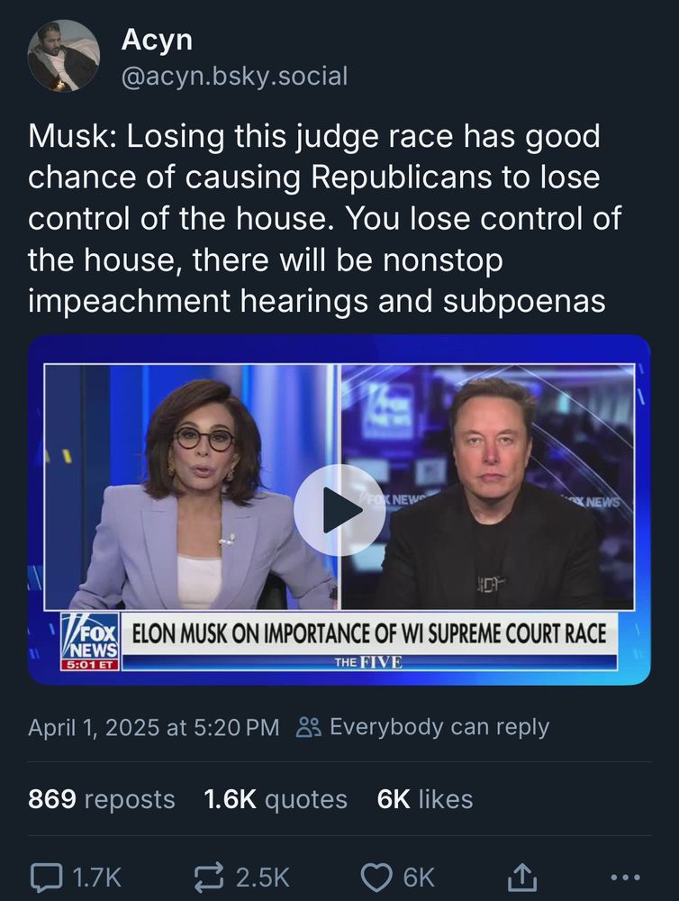 Acyn
@acyn.bsky.social
Musk: Losing this judge race has good chance of causing Republicans to lose control of the house. You lose control of the house, there will be nonstop impeachment hearings and subpoenas