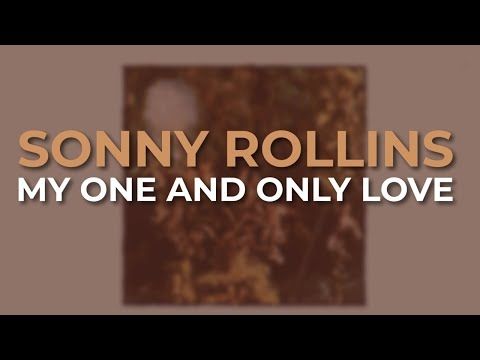 Sonny Rollins - My One And Only Love (Official Audio)