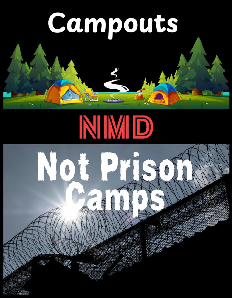 Campouts Not Prison Camps - NMD (Not My Dictator)