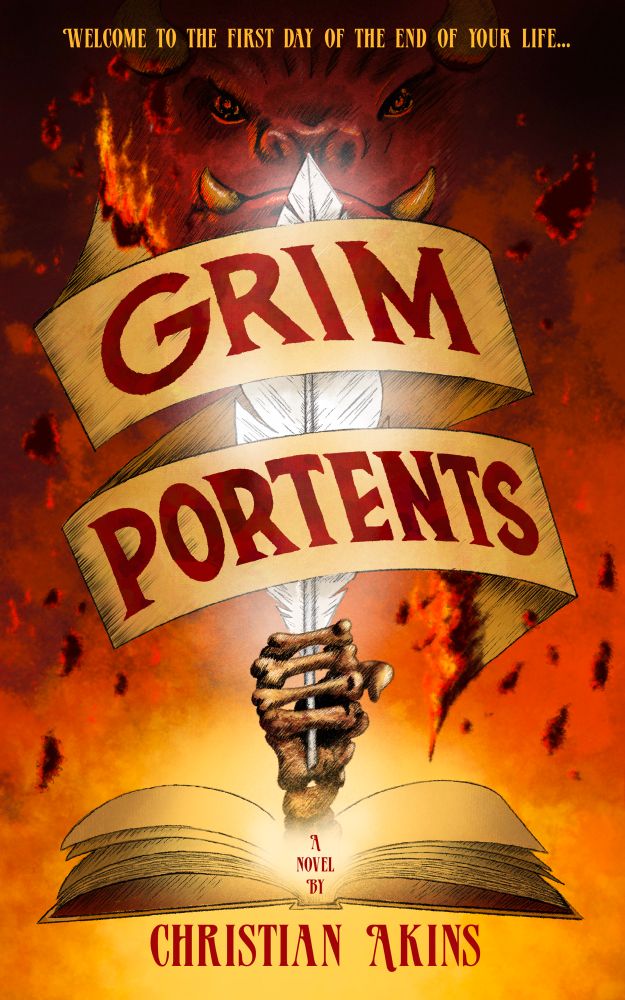 Grim Portents cover featuring a skeleton hand holding a feather and emerging from an open book. The title is on a burning banner that envelops the feather and a large beast looms over it all. At the top, the tagline reads: Welcome to the first day of the end of your life…

#writingcommunity