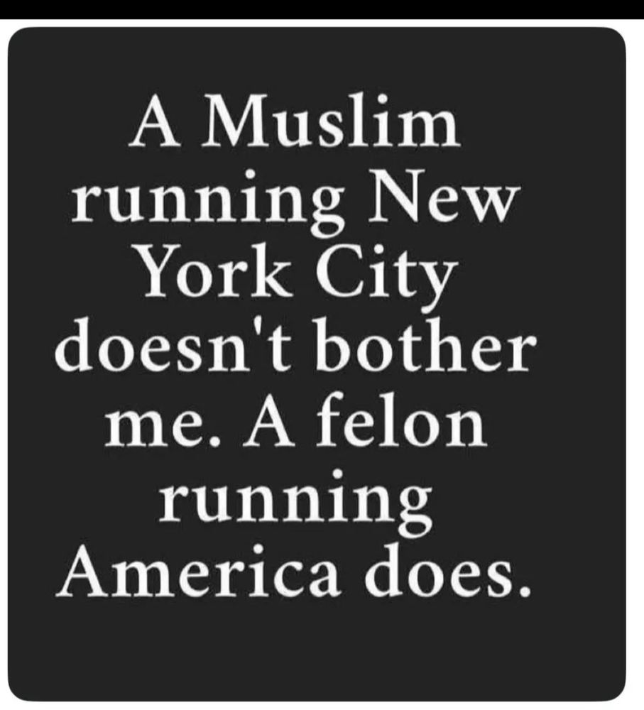 A Muslim running NY city doesn't bother me. A felon running America does.