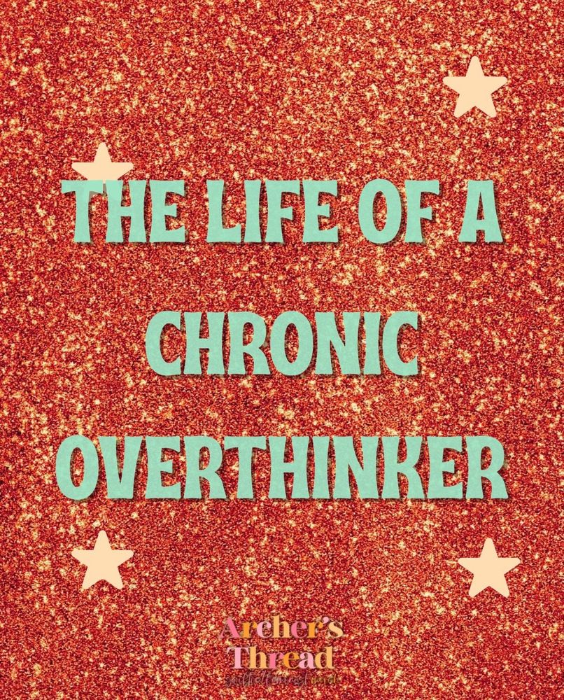THE LIFE OF CHRONIC
OVERTHINKER in mint green letters and an orange sparkly background 
