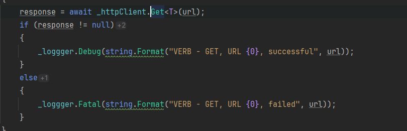 C# Code

response
= await _httpClient.fet<T>(url);
if (response != null) +2
{
_Loggger.Debug(string.Format("VERB - GET, URL (0}, successful", url));
else +1
_Loggger.Fatal(string.Format("VERB - GET, URL (O}, faited", url));