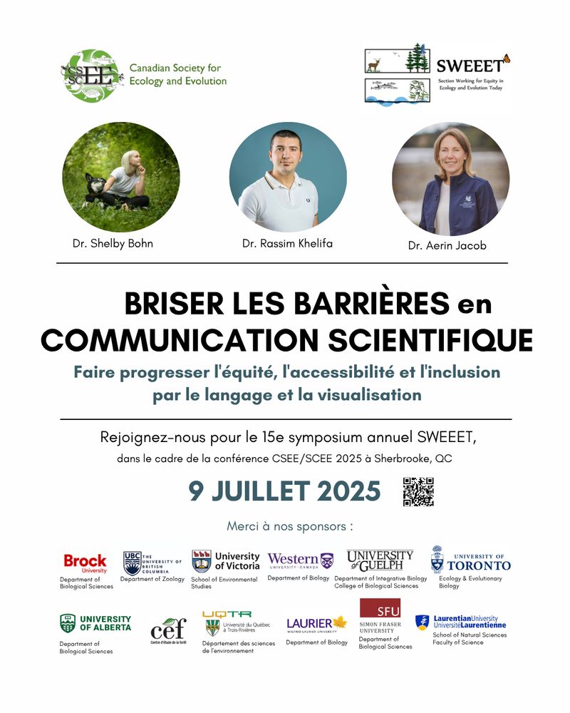 Affiche du symposium SWEEET le 9 juillet 2025 à Sherbrooke (CSEE/SCEE 2025). Titre : « Briser les barrières en communication scientifique : Faire progresser l’équité, l’accessibilité et l’inclusion par le langage et la visualisation. » Photos et noms des conférencier·ères Dre Shelby Bohn, Dr Rassim Khelifa et Dre Aerin Jacob. Logos de la SCEE, de SWEEET, de 14 universités commanditaires et un code QR menant au site Web de SWEEET.