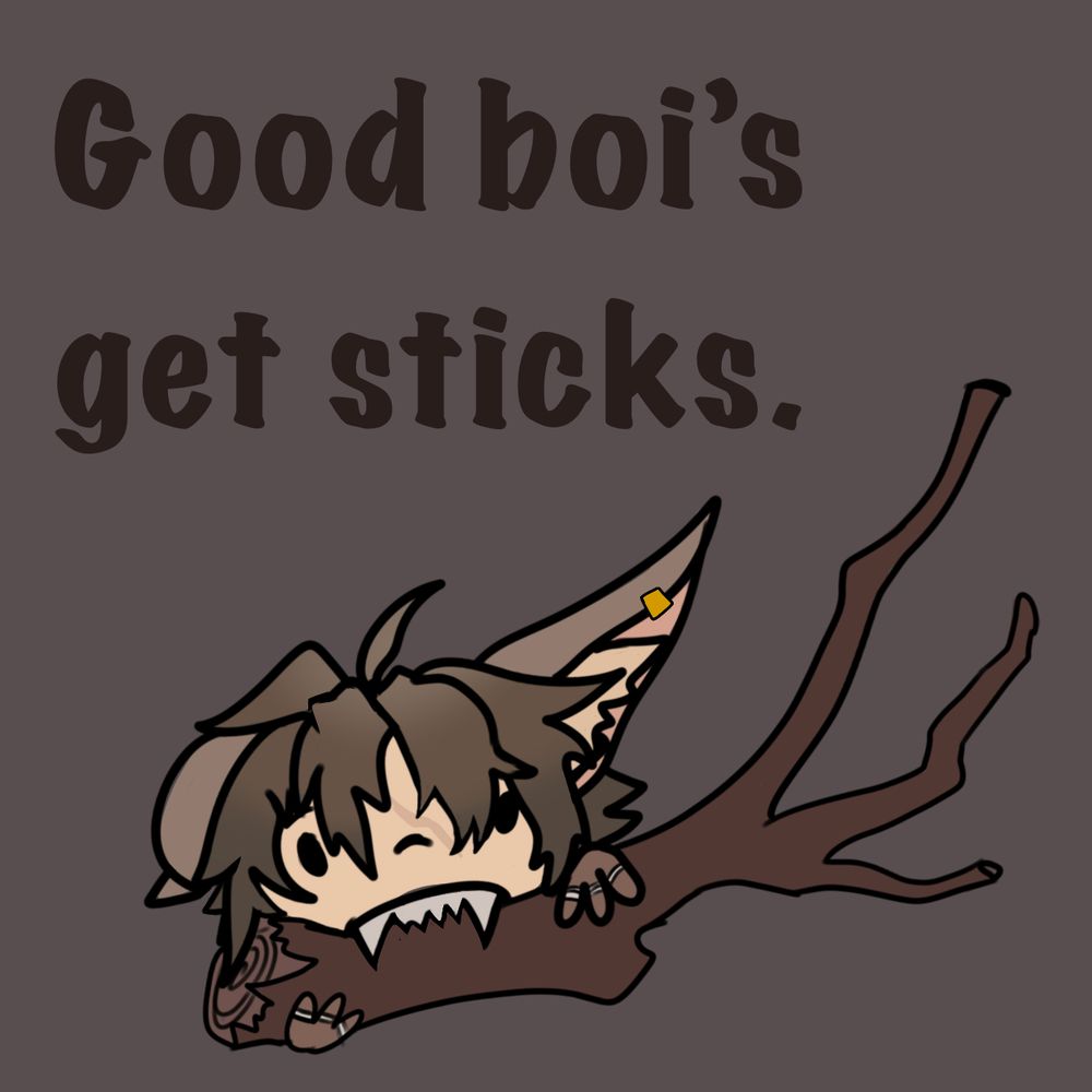 Basilwoof chewing on a stick in chibi. With the words “Good boi’s get sticks”
