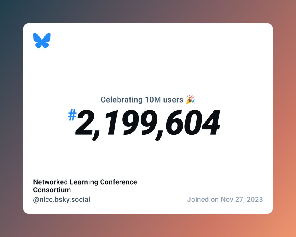 A virtual certificate with text "Celebrating 10M users on Bluesky, #2,199,604, Networked Learning Conference Consortium ‪@nlcc.bsky.social‬, joined on Nov 27, 2023"