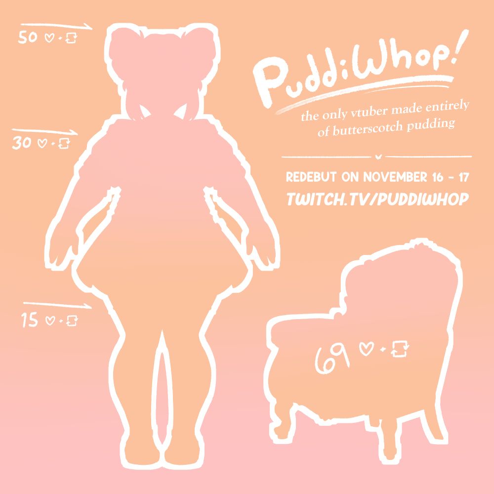 A peach and orange background with outlines of a character and a chair. Puddiwhop! The only vtuber made entirely out of butterscotch pudding. Redebut on November 15-16. Twitch.tv/puddiwhop  the legs will be revealed after 15 likes or reblogs