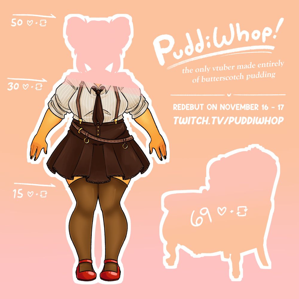 Orange and peach background. There’s an outline of a woman, with everything below the neck filled in. 50 likes and reposts will unlock the head, and 69 likes and reposts will unlock the chair outline. The woman is wearing a gray shirt with white lines, brown suspenders, a long black tie, and a black skirt with little golden bits. She is also wearing stockings that come up to her thighs with some red Mary Jane shoes. Puddiwhop! The one and only vtuber made entirely out of butterscotch pudding! Debut on November 15-16. Twitch.tv/puddiwhop