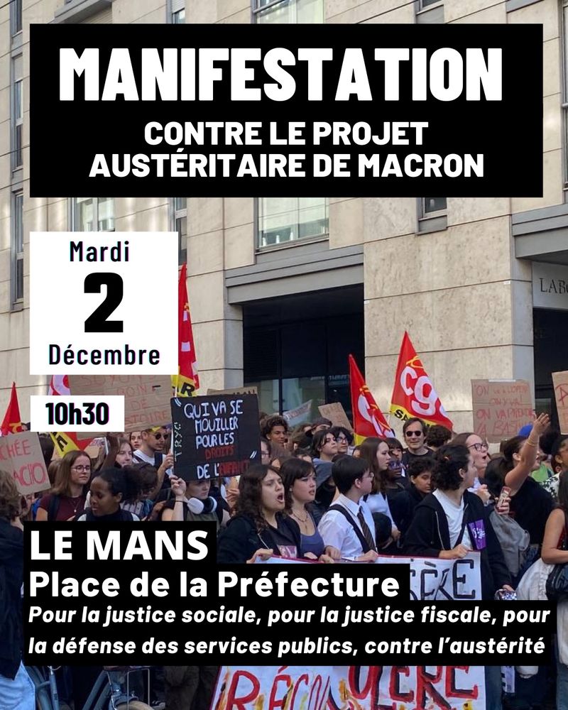 Affiche de manifestants et manifestantes tenant une banderole, avec des drapeaux CGT et des pancartes. Ecrit : "MANIFESTATION contre le projet austéritaire de Macron, Mardi 2 décembre, 10h30, LE MANS, Place de la Préfecture, Pour la justice sociale, pour la justice fiscale, pour la défense des services publics, contre l'austérité"