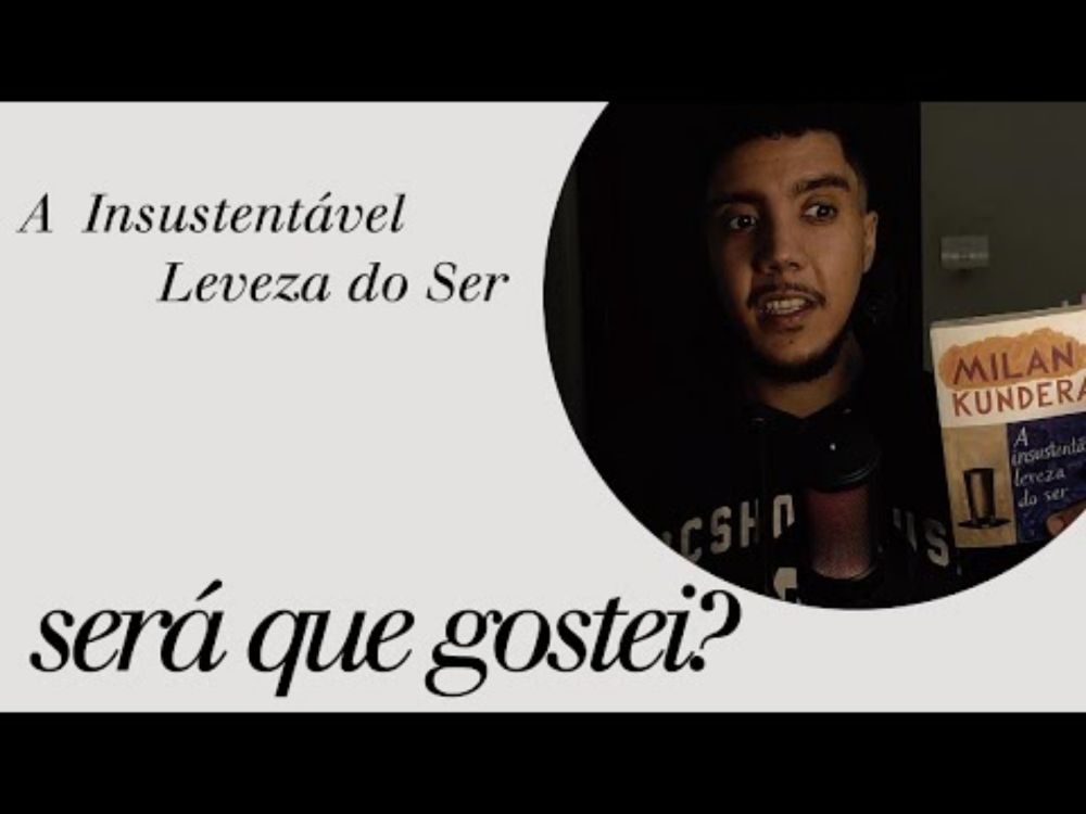 não sei se gostei de A INSUSTENTÁVEL LEVEZA DO SER (Milan Kundera)