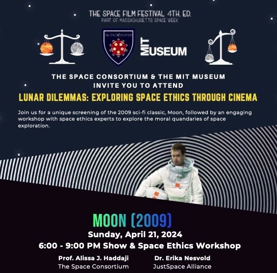 Poster for the Moon (2009) showing and Space Ethics Workshop on Sunday, April 21 at 6-9pm, hosted by Alissa Haddaji and Erika Nesvold. The event is titled “Lunar Dilemmas: Exploring Space Ethics Through Cinema”.