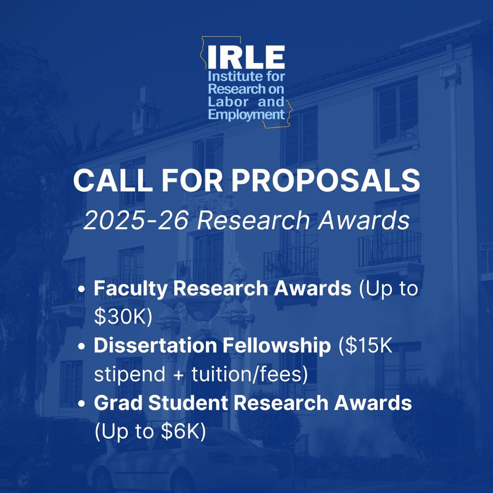 IRLE Call for Proposals: 2025-2026 Research Awards: Faculty Research Awards (Up to $30K); Dissertation Fellowship ($15K stipend + tuition/fees); Grad Student Research Awards (Up to $6K)