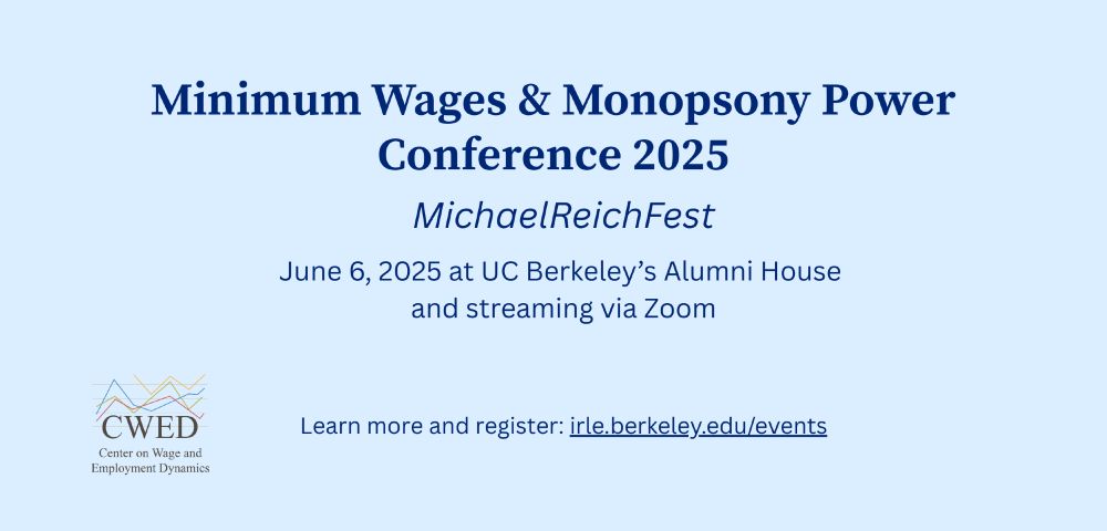 Minimum Wages & Monopsony Power Conference 2025. MichaelReichFest. June 6, 2025 at UC Berkeley's Alumni House and streaming via Zoom. Learn more and register: irle.berkeley.edu/events
