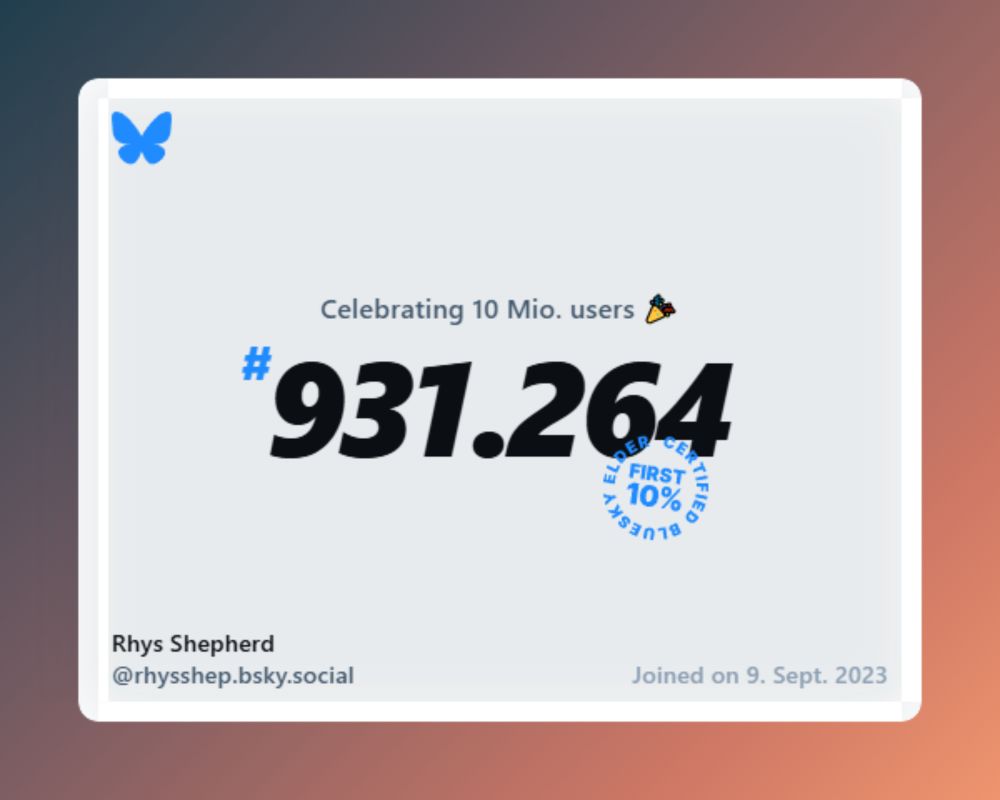 A virtual certificate with text "Celebrating 10M users on Bluesky, #931.264, Rhys Shepherd ‪@rhysshep.bsky.social‬, joined on 9. Sept. 2023"