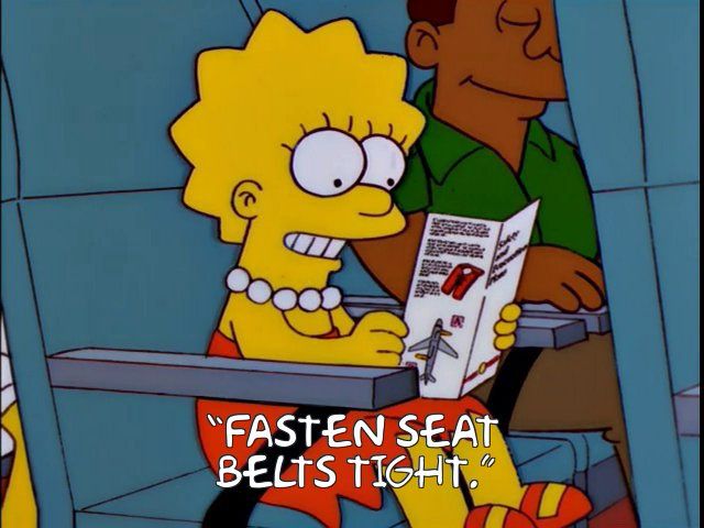 Lisa “Fasten seat belts tight”